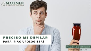 Preciso depilar para ir a um urologista [upl. by Ennywg]