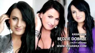 Kasia Wilk  Będzie Dobrze Radio Edit [upl. by Anegroeg]