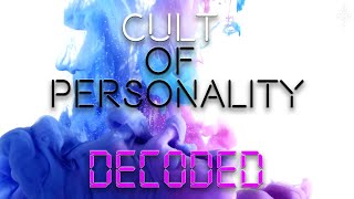 CULT OF PERSONALITY DECODED [upl. by Saxet900]