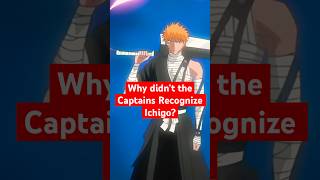 Why Didn’t the Captains Realize Ichigo was Related to Isshin bleach bleachanime anime [upl. by Camp]