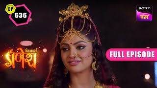 पारवती ने कैलाश में किसका किया सवागत  Vighnaharta Ganesh  Ep 636 Full Episode  19 Nov 2022 [upl. by Chuah]