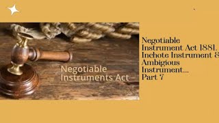 Negotiable Instrument Act 1881 Inchoate Instrument and Ambiguous Instrument Part 7 [upl. by Ahserak600]