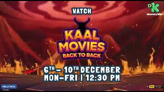 Kaal Movies Back to Back  6th Dec  10th Dec  MonFri  1230 PM only on Discovery Kids [upl. by Eiramanit]