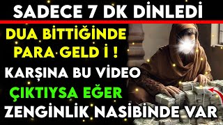 SADECE 7 DK DİNLEDİ DUA BİTTİĞİNDE PARA GELDİ KARŞINA BU VİDEO ÇIKTIYSA EĞER ZENGİNLİK NASİBİNDE VAR [upl. by Nelad750]