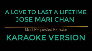 A Love To Last A Lifetime  Jose Mari Chan Karaoke Version [upl. by Nitsoj]