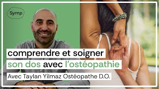 Comprendre et soigner son dos avec lostéopathie  Avec Taylan Yilmaz Ostéopathe D0 [upl. by Baumann]