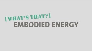 Embodied Energy  whats that [upl. by Yrahca]