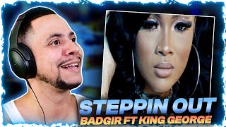 40 amp UP ON THIS ONE BadGir ft King George  Steppin Out REACTION [upl. by Ellerihs]