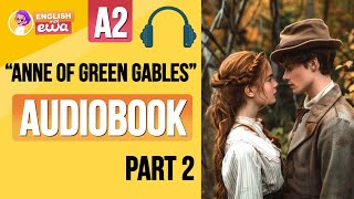 Learn English Through Story 🎧 Anne of Green Gables PART 2 👩‍🦰 Level A2 English Audiobook [upl. by Flam]