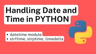 Handling Date and Time in Python with Examples [upl. by Wu]