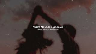 Ninda Noyana Handawe Slowed amp Reverb  Noor Music [upl. by Fenner]