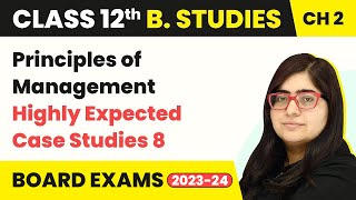 Highly Expected Case Studies Part 8  Principles of Management  Class12 Business Studies Chapter2 [upl. by Einnhoj]