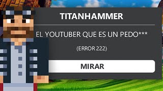 EL YOUTUBER DE ROBLOX QUE ARRUINO SU CARRERA 💀 TITANHAMMER [upl. by Adiv]