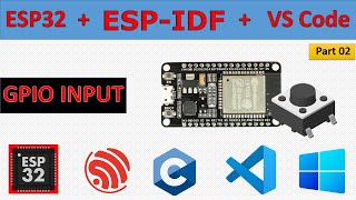 02 ESP32 GPIO Input with ESPIDF and Embedded c using VS Code [upl. by Erv]