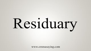 How To Say Residuary [upl. by Oiramd]