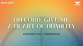 A HEART OF HUMILITY  MIDDAY PRAYERS KINGDOM FULL TABERNACLE CHURCH 2024 [upl. by Lleryt]