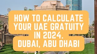 How to calculate your UAE gratuity in 2024 Dubai Abu Dhabi Sharjah [upl. by Strohbehn]