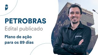 Concurso Petrobras  Edital publicado Plano de ação para os 89 dias [upl. by Berck923]