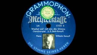 Wilhelm Kempff plays Bach 1936 quotWachet auf ruft uns die Stimmequot [upl. by Kehr]