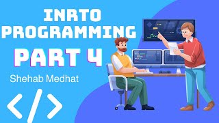 Intro Programming Part 4  مدخل الي عالم البرمجه للمبتدئين جزء الرابع [upl. by Jumbala]