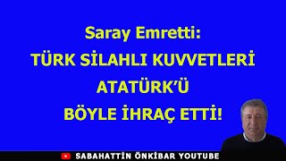 Saray EmrettiTÜRK SİLAHLI KUVVETLERİ ATATÜRKÜ BÖYLE İHRAÇ ETTİ [upl. by Cai]