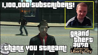 1100000 Subscribers Thank You Stream GTA 4 Episodes From Liberty City Stream [upl. by Aimac94]