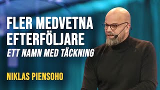 Fler medvetna efterföljare  Ett namn med täckning  Niklas Piensoho  Gudstjänst [upl. by Ardolino]