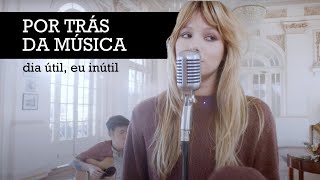 por trás da música 20 quotdia útil eu inútilquot  Clarissa [upl. by Jenks101]