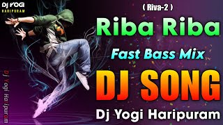 Riba Riba Dj Song  Fast Bass Mix  Dj Songs  Trending Dj Songs Remix  Dj Yogi Haripuram [upl. by Yretsym]