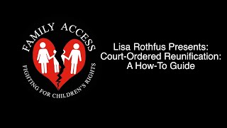 Lisa Rothfus Presents CourtOrdered Reunification A HowTo Guide [upl. by Maribelle]