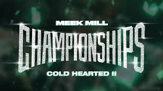 Meek Mill  Cold Hearted II Official Audio [upl. by Ahsienad709]