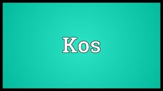 Kos Meaning [upl. by Nessah]