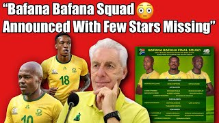 Hugo Broos Announced His Bafana Bafana Squad With Few Names Missing😳 [upl. by Zetram]