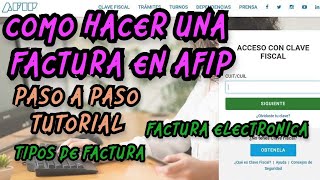 PASO A PASO COMO HACER UNA FACTURA ELECTRONICA EN AFIP  TIPOS DE FACTURAS  MONOTRIBUTISTAS [upl. by Nivan]