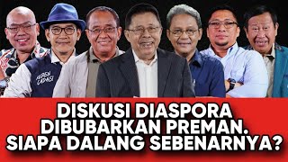 DISKUSI DIASPORA DIBUBARKAN PREMAN  SIAPA DALANG SEBENARNYA [upl. by Aisat]