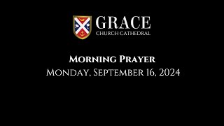 Grace Church Cathedral Morning Prayer September 16 2024 [upl. by Alonzo824]