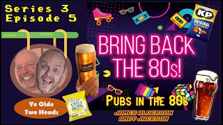 Season 3 – Episode 5 – PUBS IN THE 80s [upl. by Lyndy]