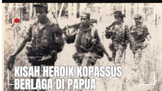 KISAH HEROIK KOPASSUS BERLAGA DI PAPUA [upl. by Ennovoj]