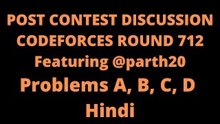 Post Contest Discussion Codeforces Round 712 A B C D  Featuring Parth Chhabra parth20 [upl. by Koehler999]