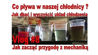 Układ chłodzenia jak wyczyścić jak dbać Vlog 8 jak zacząć przygodę z mechniką [upl. by Peery615]