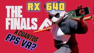 BENCHMARK GAME AMD RX 640 4GB The Finals A cuantos FPS VA [upl. by Benton]