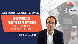 Nouveautés en anesthésie pédiatrique  ventilation peropératoire  FBAUDIN  SFAR [upl. by Nidnarb]