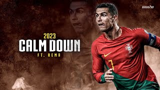 Cristiano Ronaldo ► quotCALM DOWNquot ft Rema • Skills amp Goals 2023  HD [upl. by Werdna]