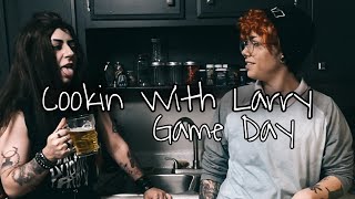 Cookin With Larry  Game Day [upl. by Dorine]