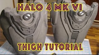 Halo 4 Mark VI EVA FOAM Thigh Tutorial FULL [upl. by Grazia914]