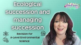 Ecological succession and managing succession  Revision for AQA ALevel Environmental Science [upl. by Myranda673]