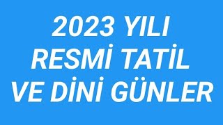 2023 YILI RESMİ TATİL VE DİNİ GÜNLER [upl. by Piwowar]