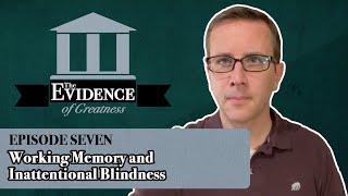 Working Memory and Inattentional Blindness  Evidence of Greatness Episode 7 [upl. by Eirak860]