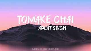 Tomake Chai  Latest Bengali Song Tomake Chai lofi song  Gangster  Yash  Mimi  Arijit Singh [upl. by Reitrac232]