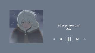 Freeze You Out  Sia  Slowed  Reverb [upl. by Indira862]